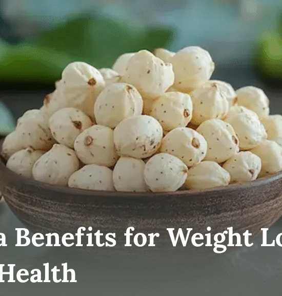 Makhana Benefits